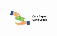 Cara Dapat Uang Cepat